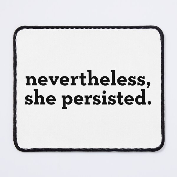 Item preview, Nevertheless, she persisted (black text) designed and sold by SharpCookie.