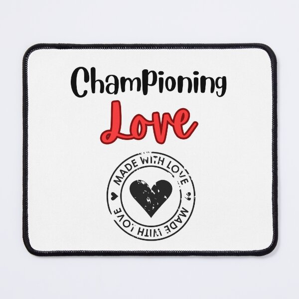 Item preview, Championing Love Design designed and sold by JAMTEESHOP.