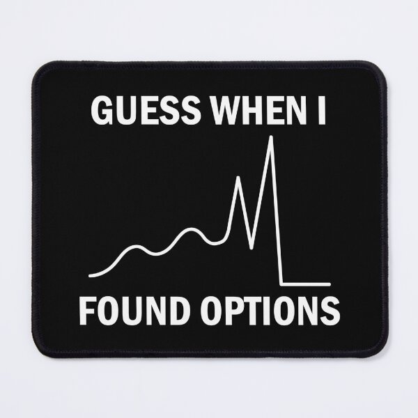 Item preview, Guess When I Found Options Stock Market Trader designed and sold by Zeeph.
