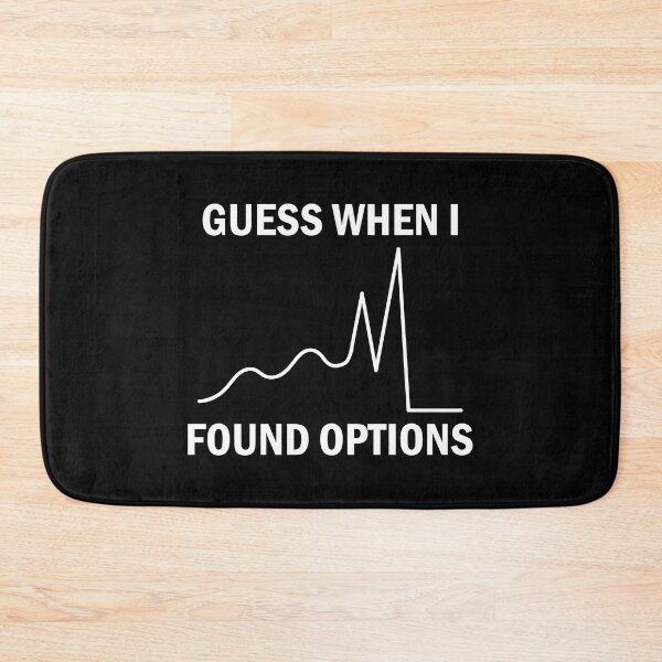 Item preview, Guess When I Found Options Stock Market Trader designed and sold by Zeeph.