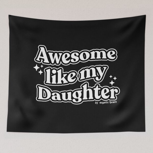 Item preview, Awesome like my Daughter designed and sold by Mystic Heart.