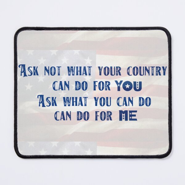 Item preview, Ask Not What Your Country Can Do For You, Ask What You Can Do For Me designed and sold by LILAC-INFANT.