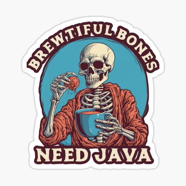 Brewtiful Bones Need Java Sticker