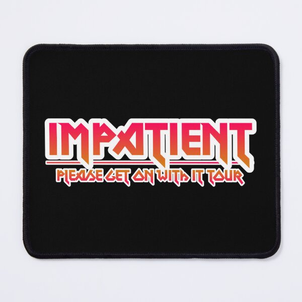 Item preview, Impatient. Metal Design. designed and sold by JoseyMiles.