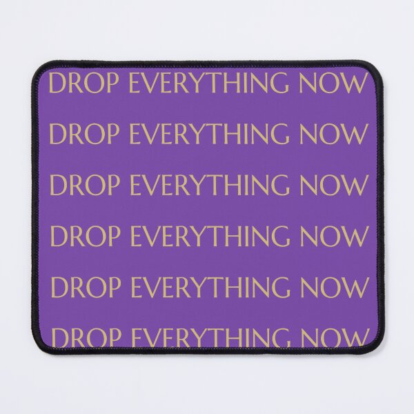 Item preview, "drop everything now" designed and sold by BlackwellNY.