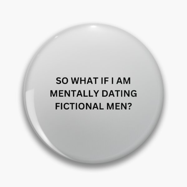 Item preview, So What if I Am Mentally Dating Fictional Men designed and sold by selmaal.