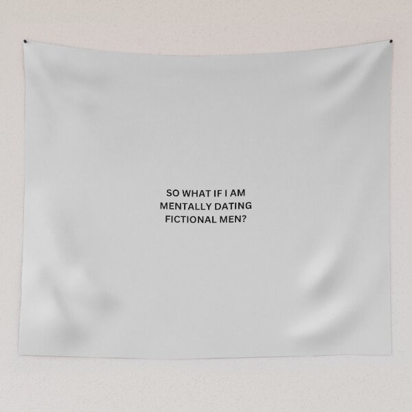 Item preview, So What if I Am Mentally Dating Fictional Men designed and sold by selmaal.