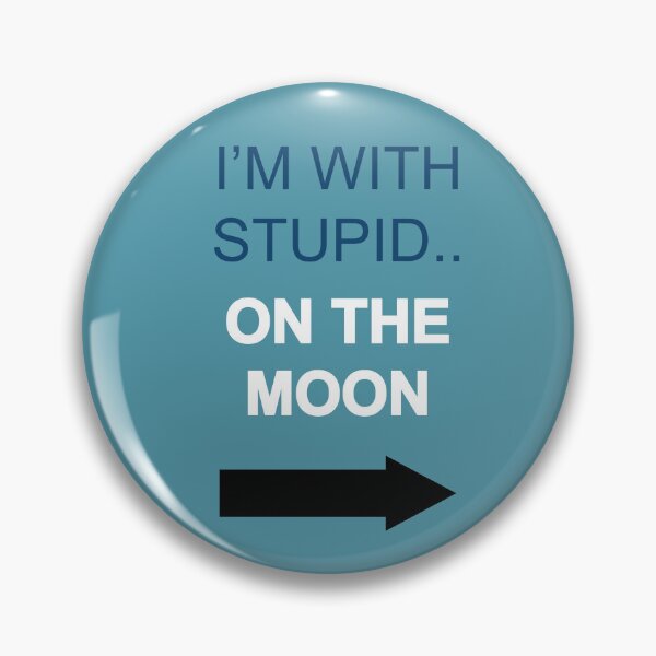 Item preview, I'm with stupid.. ON THE MOON designed and sold by cubiclecoma.