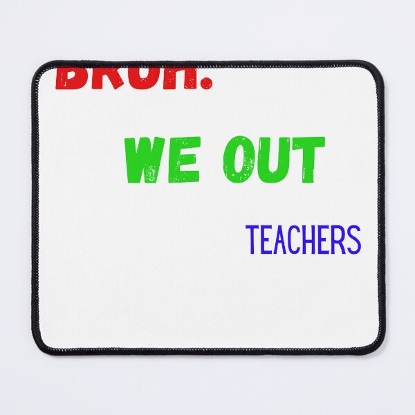 Item preview, bruh we out teachers end of school designed and sold by ASSAOUCI.