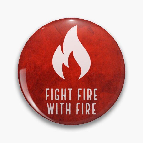 Item preview, Fight Fire With Fire designed and sold by itsonlyarsenic.