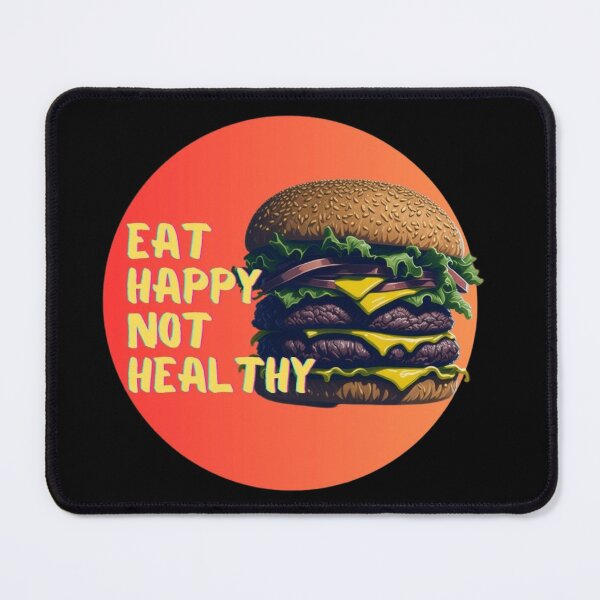 Item preview, Eat Happy Not Healthy, Hamburger Art designed and sold by TGAL2.
