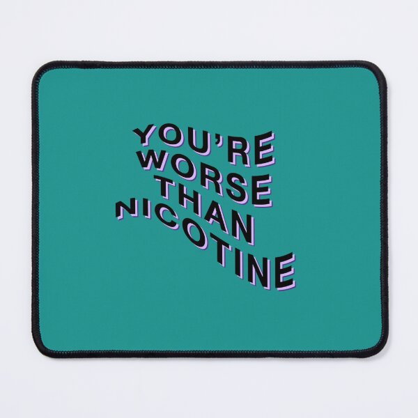 Item preview, Worse Than Nicotine designed and sold by wildblack559.