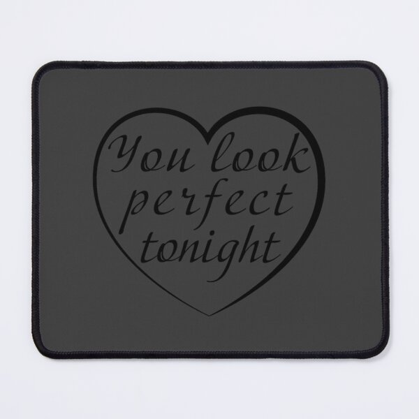 Item preview, You Look Perfect Tonight Black designed and sold by BrookPlayden.
