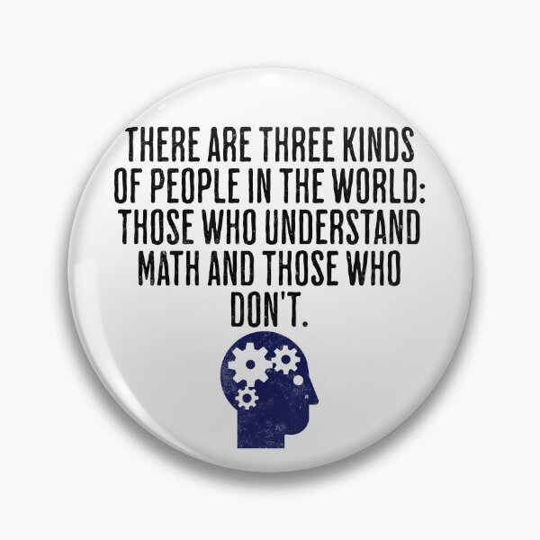 Item preview, There Are Three Kinds of People In the World: Those Who Understand Math and Those Who Don't designed and sold by AlanPhotoArt.
