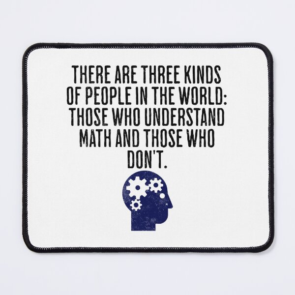 Item preview, There Are Three Kinds of People In the World: Those Who Understand Math and Those Who Don't designed and sold by AlanPhotoArt.