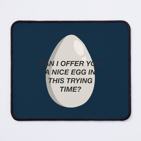 Item preview, CAN I OFFER YOU A NICE EGG IN THIS TRYING TIME - It_s Always Sunny (1) designed and sold by SamanthaMoorez.