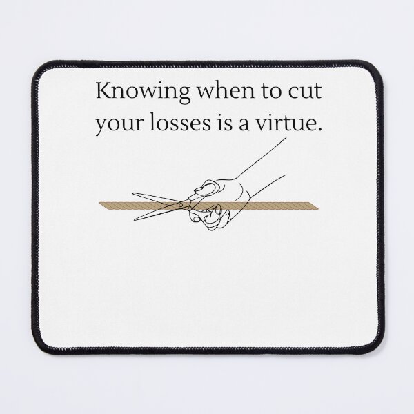 Item preview, Know when to cut your losses  designed and sold by JohnPsyche.