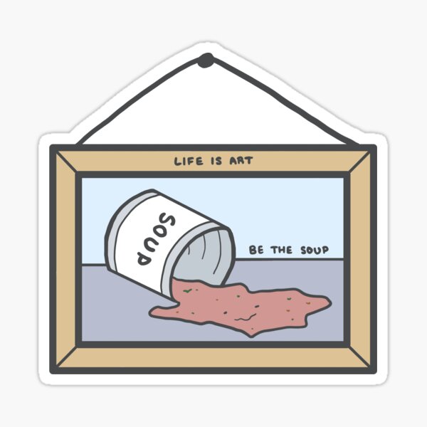 Item preview, Life is Art, Be the Soup designed and sold by life-or-beth.