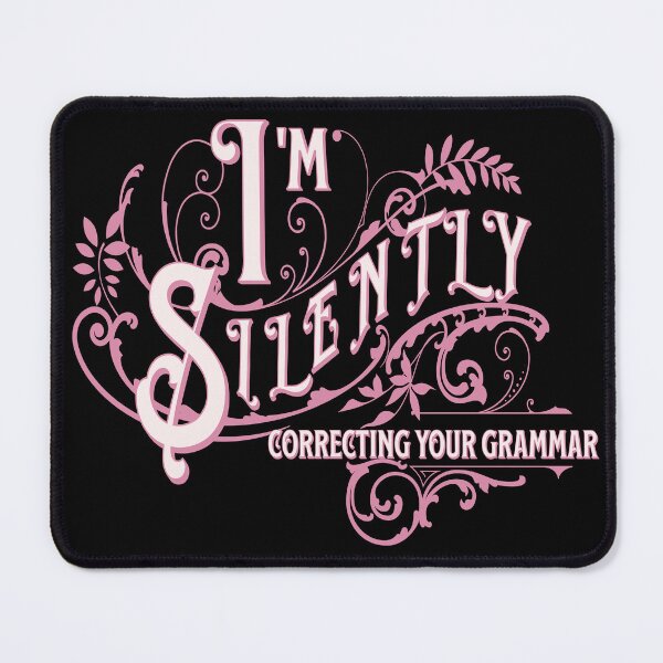 Item preview, I'm silently correcting your grammar funny sarcastic embellished pink lettering designed and sold by Novel-ty.