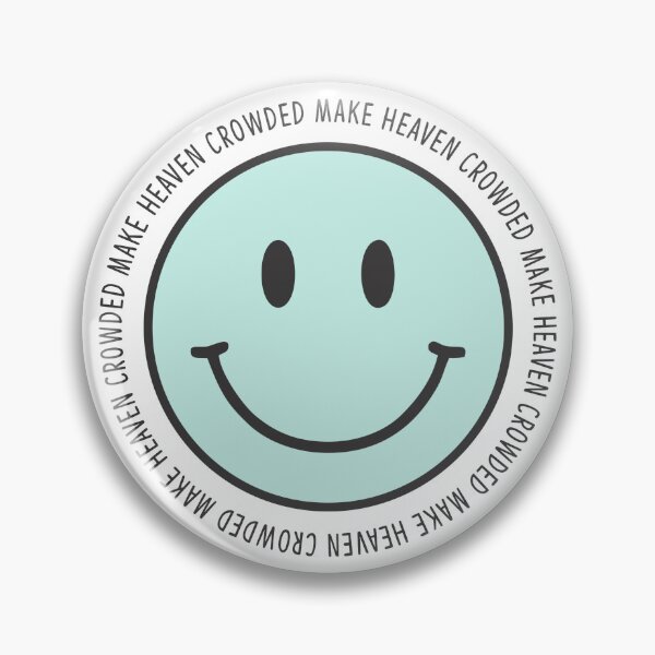 Item preview, Make Heaven Crowded - Smiley Face designed and sold by smalltownfaith.