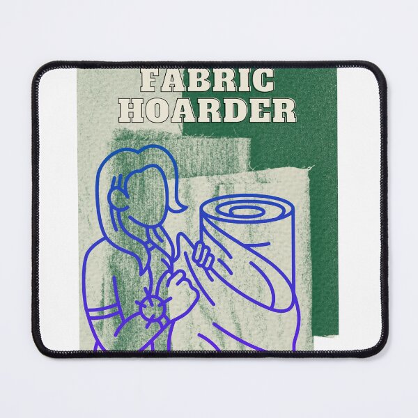 Item preview, Fabric Hoarder designed and sold by Project Remission, LLC.