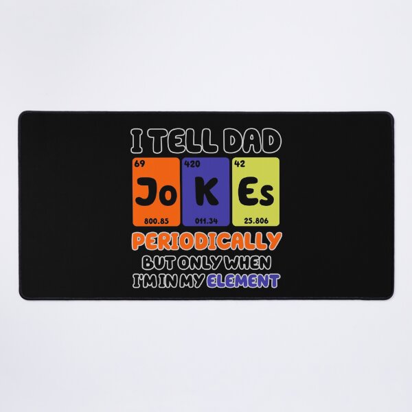 Item preview, I Tell Dad Jokes Periodically But Only When I'm In My Element designed and sold by Dorky--Designs.