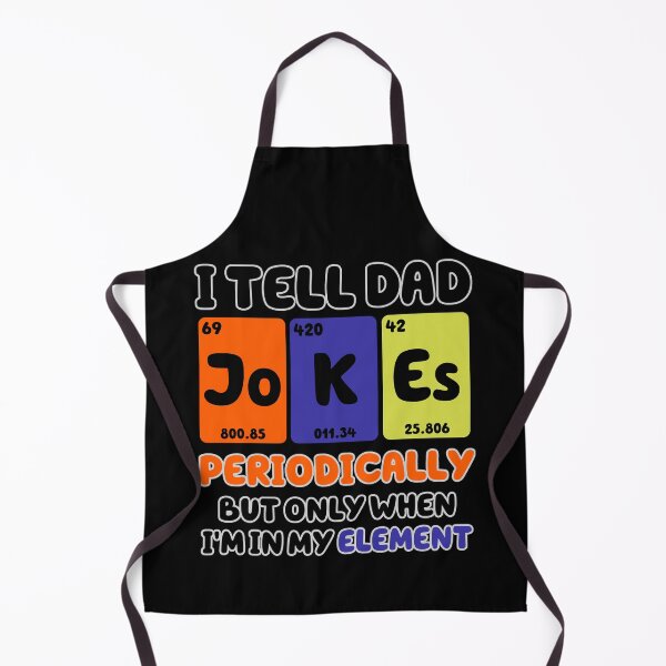Item preview, I Tell Dad Jokes Periodically But Only When I'm In My Element designed and sold by Dorky--Designs.