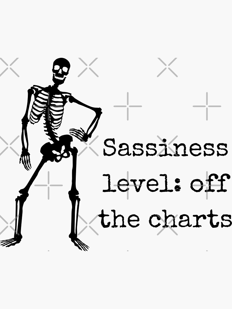 Sassiness Level: Off the Charts Sticker for Sale by Print-Galaxy