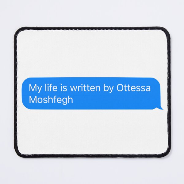 Item preview, Written by Ottessa Moshfegh designed and sold by RenegadeTravels.