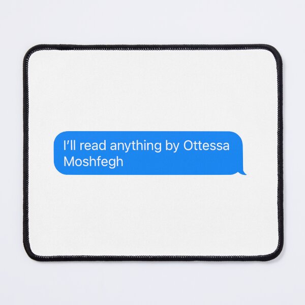 Item preview, Anything by Ottessa Moshfegh designed and sold by RenegadeTravels.