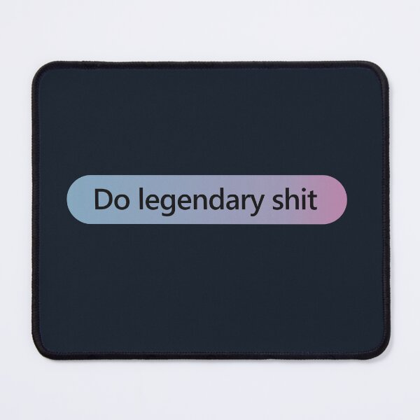 Item preview, Do Legendary Shit designed and sold by daronyondem.