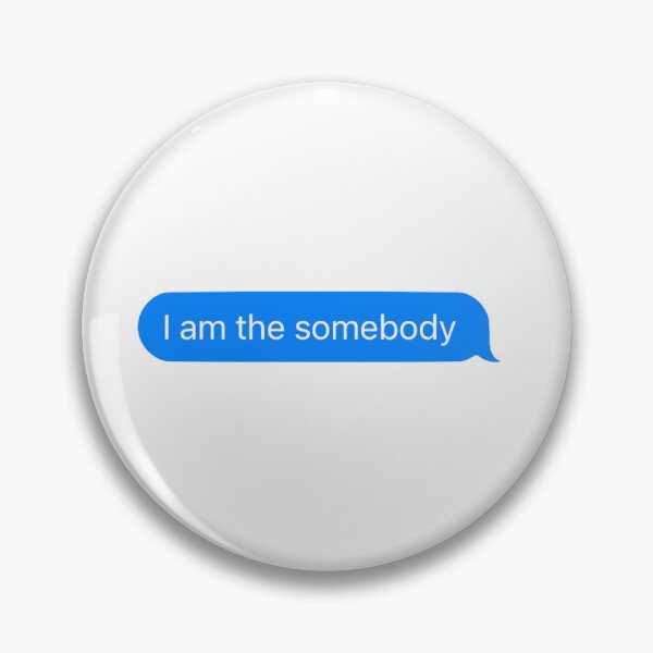 Item preview, I am the Somebody designed and sold by RenegadeTravels.