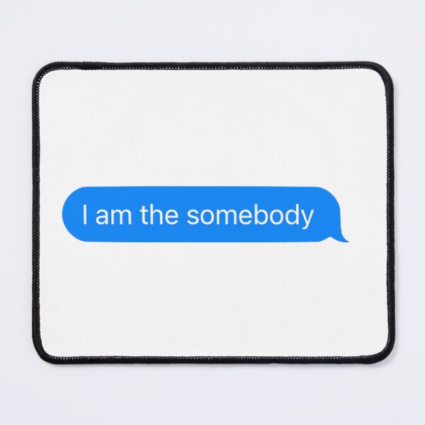Item preview, I am the Somebody designed and sold by RenegadeTravels.