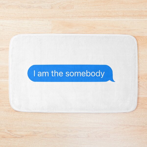 Item preview, I am the Somebody designed and sold by RenegadeTravels.
