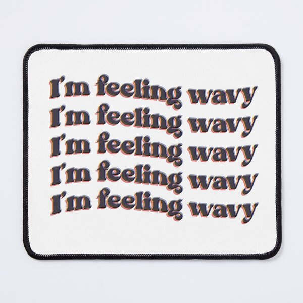 Item preview, I’m feeling wavy designed and sold by chiefkreesh.