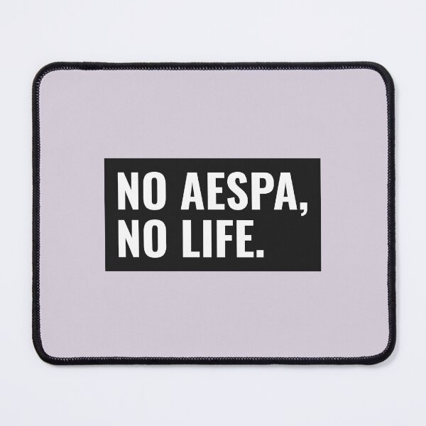 Item preview, No Aespa, No Life | Kpop Merch for Fans | Gift for MY designed and sold by Wishful Thinking.