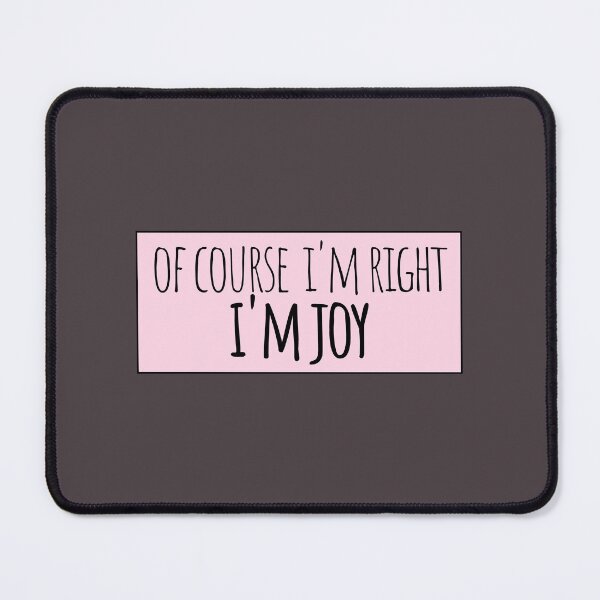 Item preview, Of Course I'm Right I'm Joy Funny Personalized designed and sold by kindxinn.