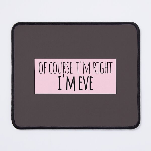 Item preview, Of Course I'm Right I'm Eve Funny Personalized designed and sold by kindxinn.