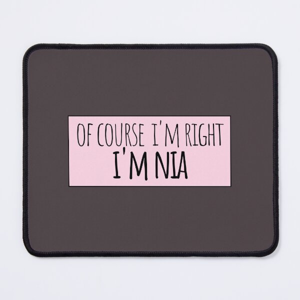 Item preview, Of Course I'm Right I'm Nia Funny Personalized designed and sold by kindxinn.