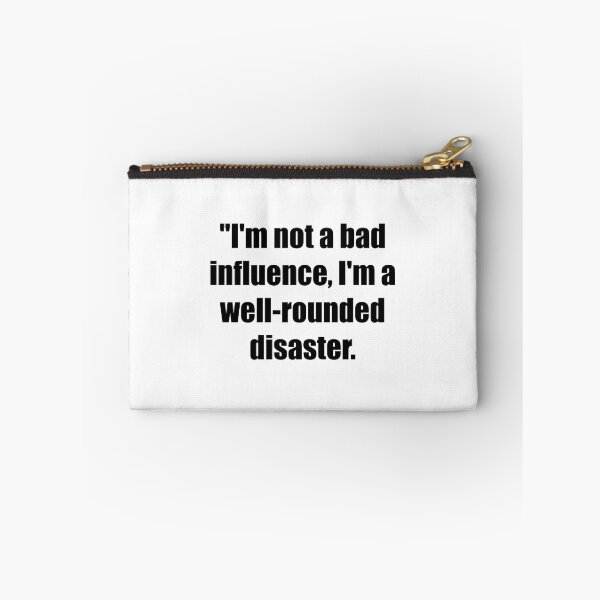 Item preview, I'm not a bad influence, I'm a well-rounded disaster designed and sold by Propps.