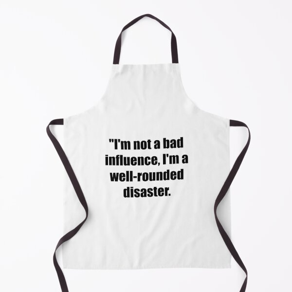 Item preview, I'm not a bad influence, I'm a well-rounded disaster designed and sold by Propps.
