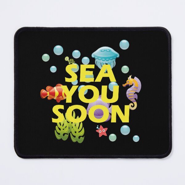 Item preview, Sea  You  Soon designed and sold by PODgraphics.