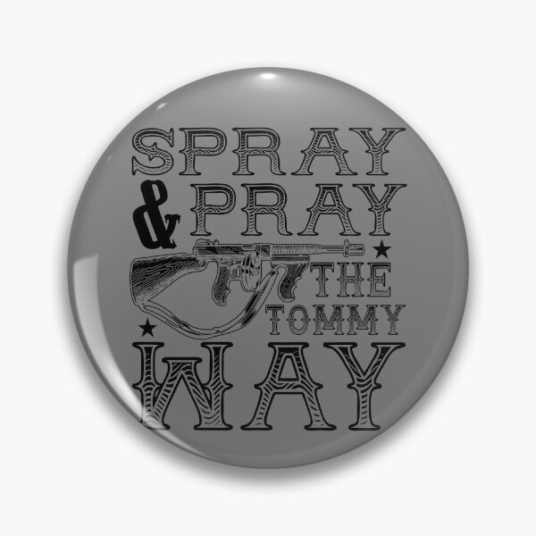 Item preview, Spray And Pray The Tommy Way Funny Gun Tommy Gun Gear designed and sold by DynamicDesign.