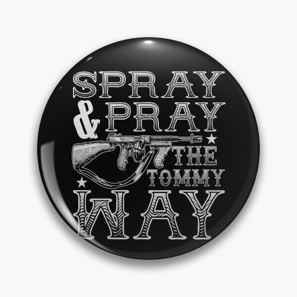 Item preview, Spray And Pray The Tommy Way Funny Gun Tommy Gun Gear designed and sold by DynamicDesign.