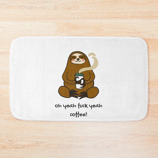 Item preview, Funny Sloth Oh Yeah Fuck Yeah Coffee designed and sold by mkzmerch.