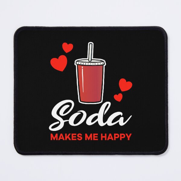 Item preview, Soda makes me happy saying designed and sold by jonmlam.