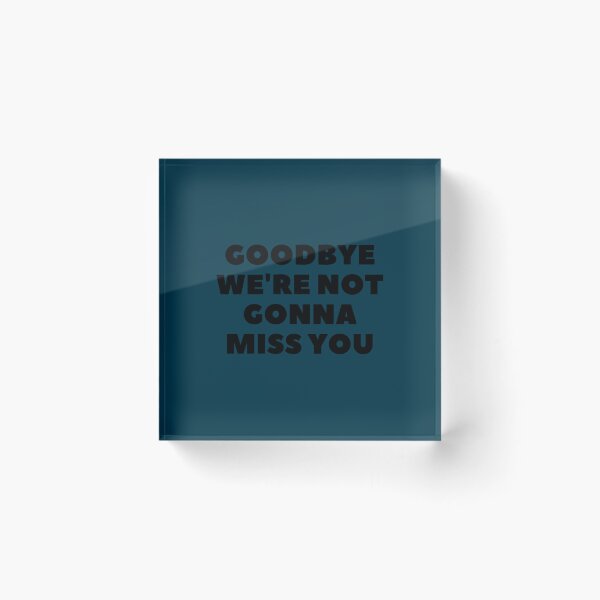 Item preview, Goodbye we_amp_amp_re not gonna miss you in white.  designed and sold by YOUniqueSoulz.