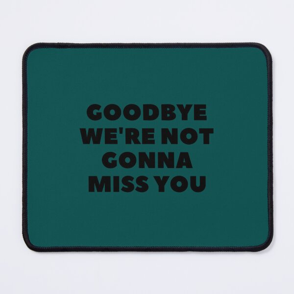 Item preview, Goodbye we_amp_amp_re not gonna miss you in white.  designed and sold by YOUniqueSoulz.