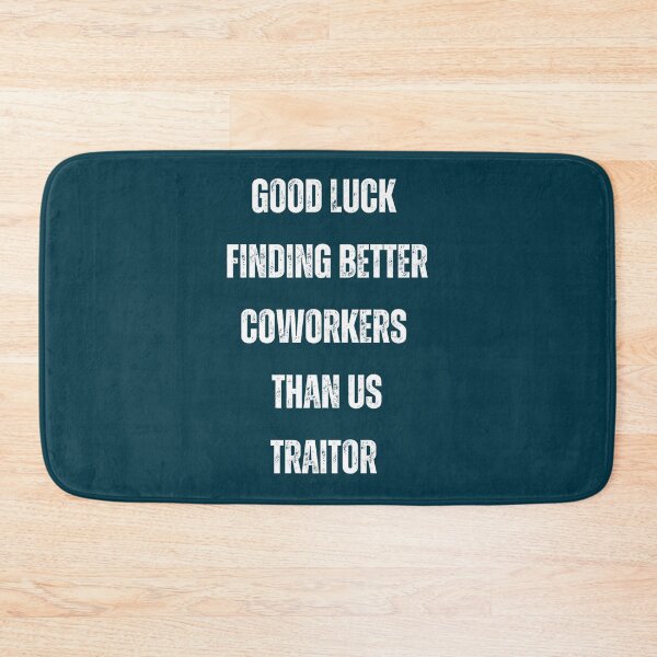 Item preview, Good Luck Finding Better Coworkers Than Us Traitor  designed and sold by YOUniqueSoulz.