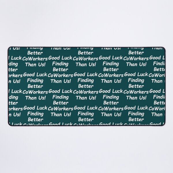 Item preview, Good luck finding better coworkers than us! funny b2(1) designed and sold by YOUniqueSoulz.